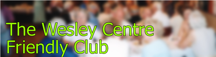 The Wesley Centre Friendly Club, luncheon club every Monday in The Wesley Centre at Almondbury Methodist Church